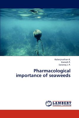 Pharmacological Importance of Seaweeds - K Kolanjinathan, and P Ganesh, and J P Saranraj