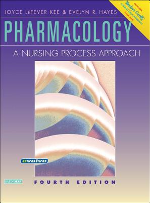 Pharmacology: A Nursing Process Approach - Kee, Joyce Lefever, MS, RN, and Hayes, Evelyn R, PhD, MPH