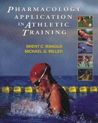 Pharmacology Application in Athletic Training - Mangus, Brent C, Edd, Atc, and Miller, Michael G