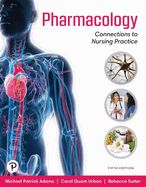 Pharmacology: Connections to Nursing Practice