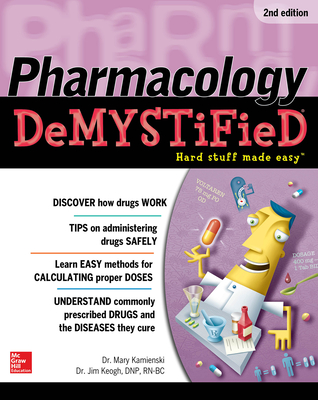Pharmacology Demystified, Second Edition - Kamienski, Mary, and Keogh, Jim