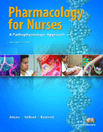 Pharmacology for Nurses: A Pathophysiological Approach