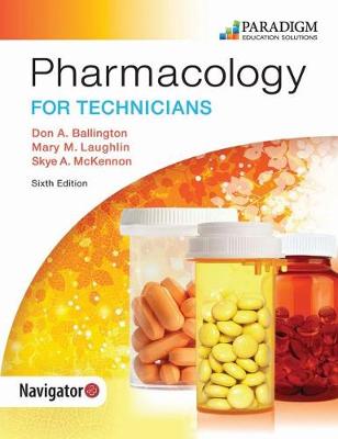 Pharmacology for Technicians: Text - Ballington, Don A., and Laughlin, Mary M., and McKennon, Skye