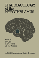 Pharmacology of the Hypothalamus: Proceedings of a British Pharmacological Society International Symposium on the Hypothalamus Held on Thursday, September 8th, 1977 at the University of Manchester, U.K.