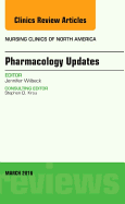 Pharmacology Updates, an Issue of Nursing Clinics of North America: Volume 51-1