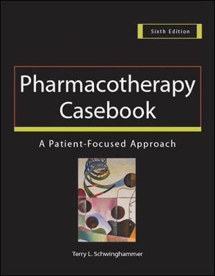 Pharmacotherapy Casebook: A Patient-Focused Approach - Schwinghammer, Terry L, Dr., Pharm. D., Fccp, Fashp (Editor)