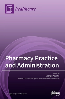 Pharmacy Practice and Administration - Adunlin, Georges (Editor)