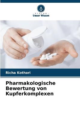 Pharmakologische Bewertung von Kupferkomplexen - Kothari, Richa