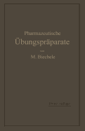 Pharmazeutische bungsprparate: Anleitung Zur Darstellung, Erkennung, Prfung Und Stchiometrischen Berechnung Von Offizinellen Chemisch-Pharmazeutischen Prparaten