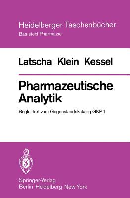 Pharmazeutische Analytik: Begleittext Zum Gegenstandskatalog Gkp 1 - Latscha, H P, and Wolfenb Utteler Arbeitskreis F Ur Barockforschung, and Kessel, J