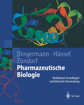 Pharmazeutische Biologie: Molekulare Grundlagen Und Klinische Anwendung - Dingermann, Theo (Editor), and Hnsel, Rudolf (Editor), and Zndorf, Ilse (Editor)