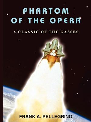 Phartom of the Opera: A Classic of the Gasses - Pellegrino, Frank A