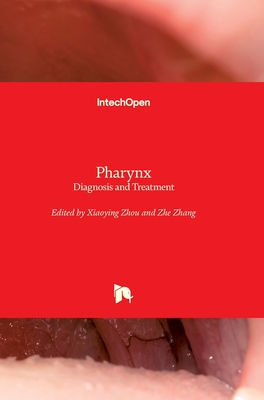 Pharynx: Diagnosis and Treatment - Zhou, Xiaoying (Editor), and Zhang, Zhe (Editor)