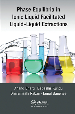 Phase Equilibria in Ionic Liquid Facilitated Liquid-Liquid Extractions - Bharti, Anand, and Kundu, Debashis, and Rabari, Dharamashi