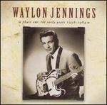 Phase One: The Early Years 1958-1964 - Waylon Jennings