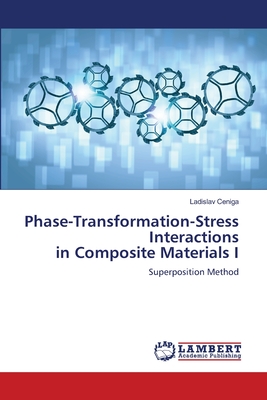 Phase-Transformation-Stress Interactions in Composite Materials I - Ceniga, Ladislav