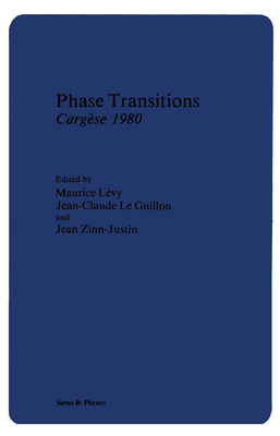 Phase Transitions Cargse 1980 - Levy, J (Editor), and Zinn-Justin, Jean (Editor), and Levy, Maurice (Editor)