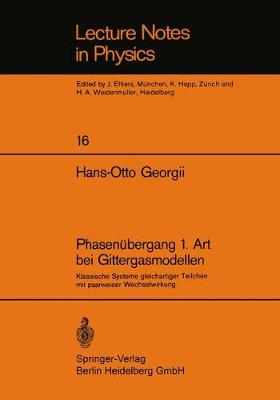 Phasenubergang 1. Art Bei Gittergasmodellen: Klassische Systeme Gleichartiger Teilchen Mit Paarweiser Wechselwirkung - Georgii, H.-O.