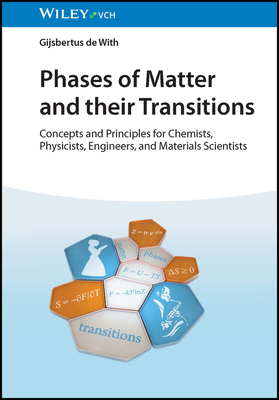 Phases of Matter and their Transitions: Concepts and Principles for Chemists, Physicists, Engineers, and Materials Scientists - de With, Gijsbertus