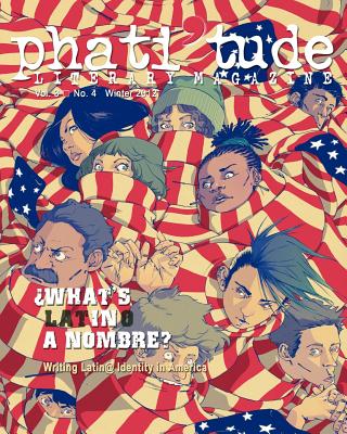 phati'tude Literary Magazine: WHAT'S IN A NOMBRE? Writing Latin@ Identity in America - Wier, Adam (Editor), and Johnson, Jennifer-Crystal (Editor), and Pesantez, Kevin Tobar (Editor)