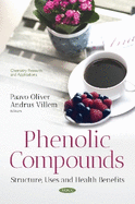 Phenolic Compounds: Structure, Uses and Health Benefits