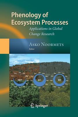 Phenology of Ecosystem Processes: Applications in Global Change Research - Noormets, Asko (Editor)