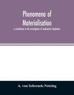 Phenomena of materialisation: a contribution to the investigation of mediumistic teleplastics