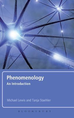 Phenomenology: An Introduction - Lewis, Michael, and Staehler, Tanja