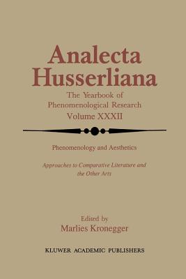 Phenomenology and Aesthetics: Approaches to Comparative Literature and the Other Arts - Kronegger, M (Editor)