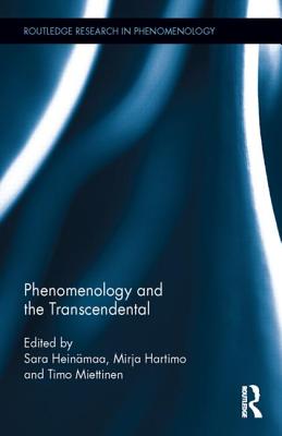 Phenomenology and the Transcendental - Heinmaa, Sara (Editor), and Hartimo, Mirja (Editor), and Miettinen, Timo (Editor)