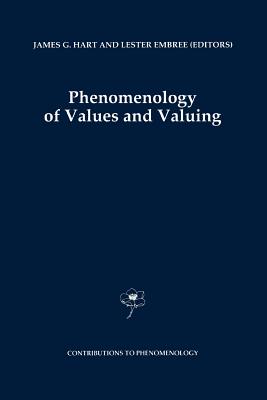 Phenomenology of Values and Valuing - Hart, J.G. (Editor), and Embree, Lester (Editor)
