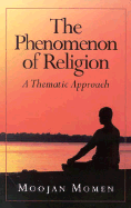 Phenomenon of Religion - Momen, Moojan, Dr., MB