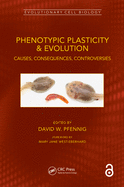 Phenotypic Plasticity & Evolution: Causes, Consequences, Controversies