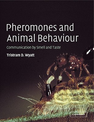 Pheromones and Animal Behaviour: Communication by Smell and Taste - Wyatt, Tristram D