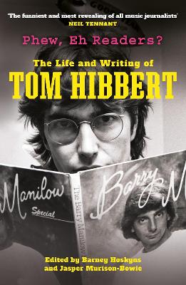 Phew, Eh Readers?: The Life and Writing of Tom Hibbert - Hibbert, Tom