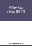 Phi sigma kappa: a history, 1873-1923