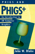 Phigs and Phigs Plus: An Introduction to 3-D Computer Graphics
