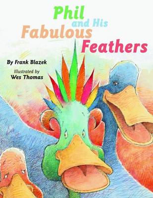 Phil and His Fabulous Feathers - Blazek, Frank