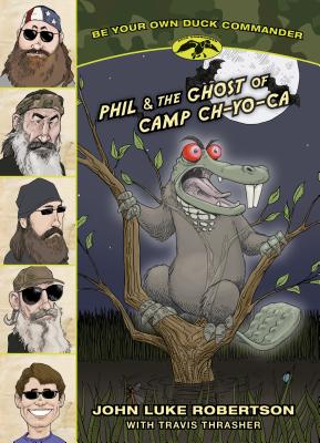 Phil & the Ghost of Camp Ch-Yo-CA - Robertson, John Luke, and Thrasher, Travis