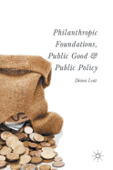 Philanthropic Foundations, Public Good and Public Policy