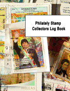 Philately Stamp Collectors Log Book: Keep track, organise and sort your postage stamps Logbook for documenting and Cataloging for philatelist enthusiasts