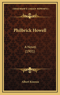 Philbrick Howell: A Novel (1901)