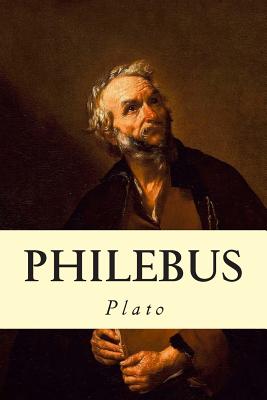 Philebus - Plato, and Jowett, Benjamin, Prof. (Translated by)