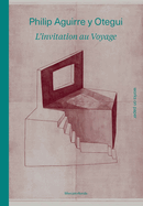 Philip Aguirre y Otegui: L'invitation au voyage: Works on Paper