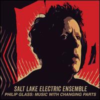 Philip Glass: Music with Changing Parts - Salt Lake Electric Ensemble