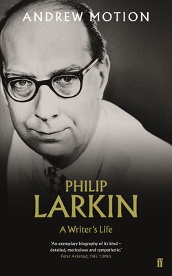 Philip Larkin: A Writer's Life - Motion, Andrew, Sir