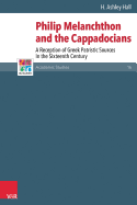 Philip Melanchthon and the Cappadocians: A Reception of Greek Patristic Sources in the Sixteenth Century