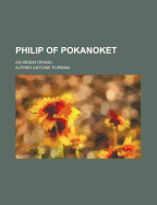 Philip of Pokanoket: An Indian Drama