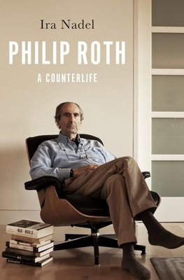 Philip Roth: A Counterlife - Nadel, IRA