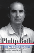 Philip Roth: Novels & Other Narratives 1986-1991 (Loa #185): The Counterlife / The Facts / Deception / Patrimony